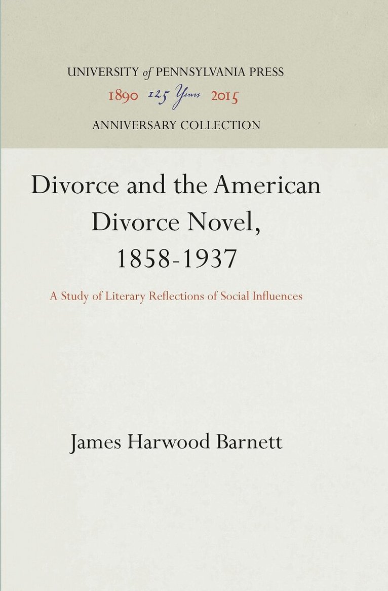 James Harwood Barnett - Divorce and the American Divorce Novel, 1858-1937, E-bok