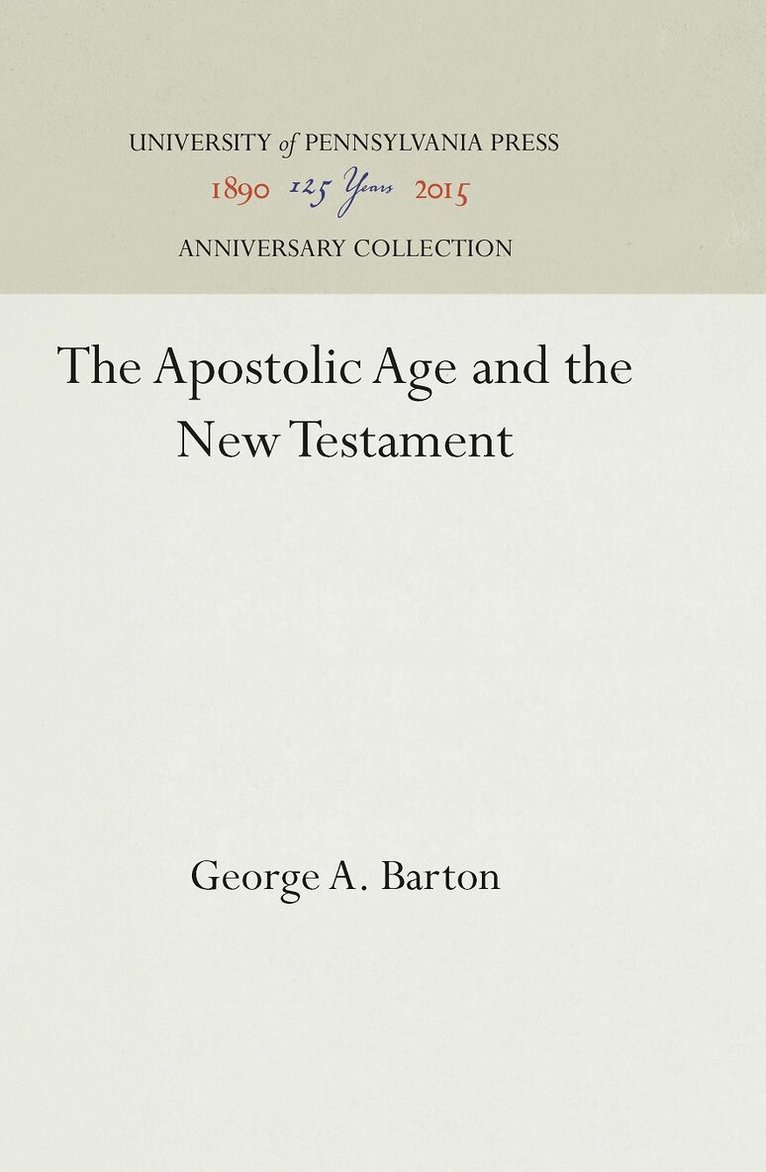 George A. Barton - Apostolic Age and the New Testament, E-bok