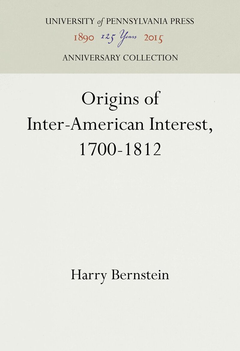 Harry Bernstein - Origins of Inter-American Interest, 1700-1812, E-bok