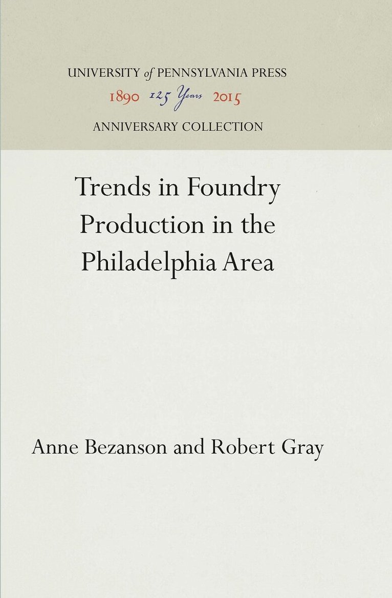 Anne Bezanson, Robert Gray - Trends in Foundry Production in the Philadelphia Area, E-bok