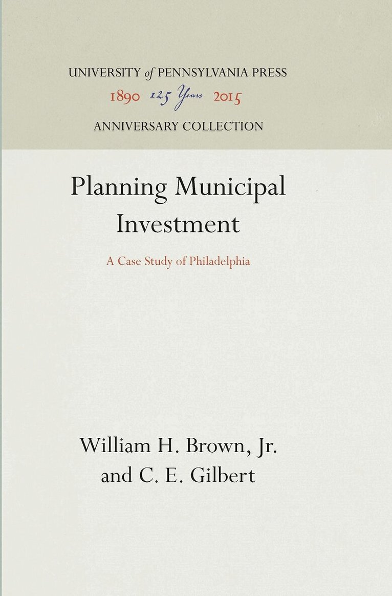 William H. Brown, Jr., C. E. Gilbert - Planning Municipal Investment, E-bok