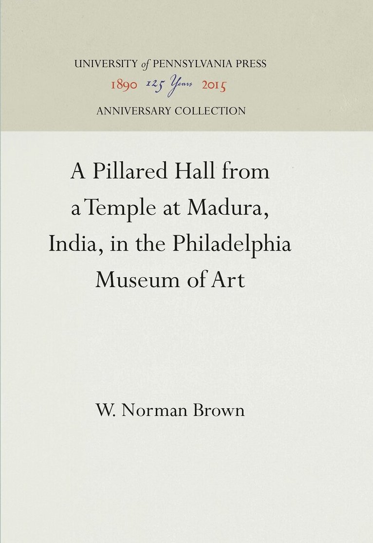 W. Norman Brown - Pillared Hall from a Temple at Madura, India, in the Philadelphia Museum of Art, E-bok