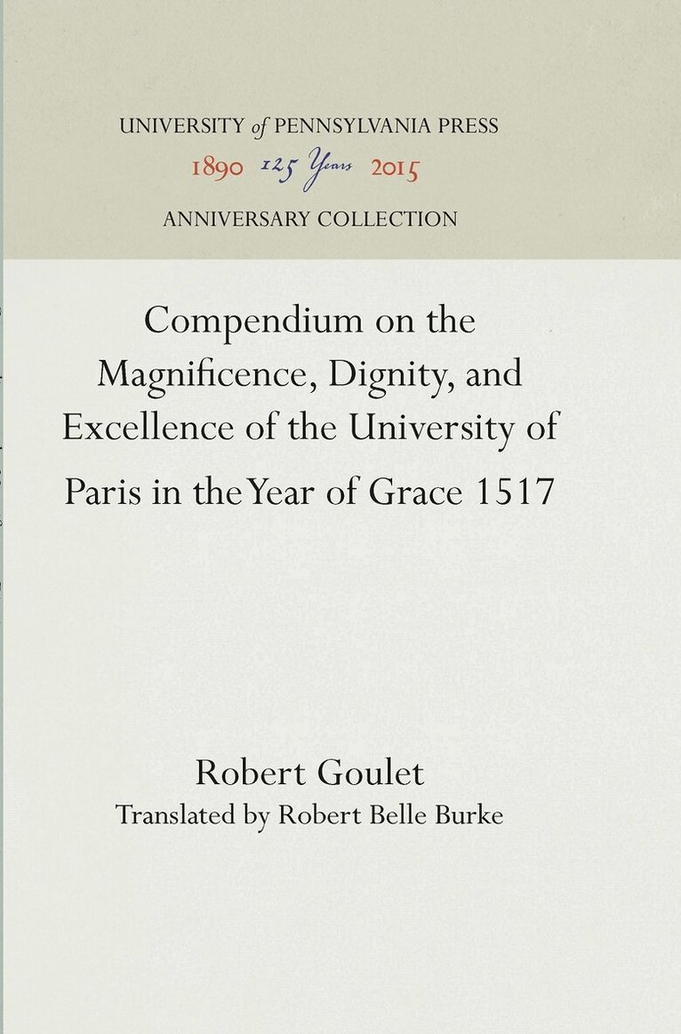 Robert Goulet - Compendium on the Magnificence, Dignity, and Excellence of the University of Paris in the Year of Grace 1517, E-bok