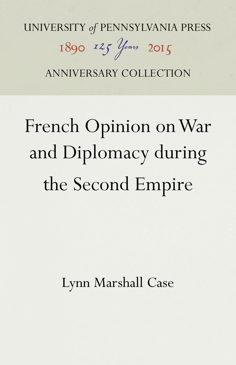 Lynn M. Case - French Opinion on War and Diplomacy During the Second Empire, E-bok