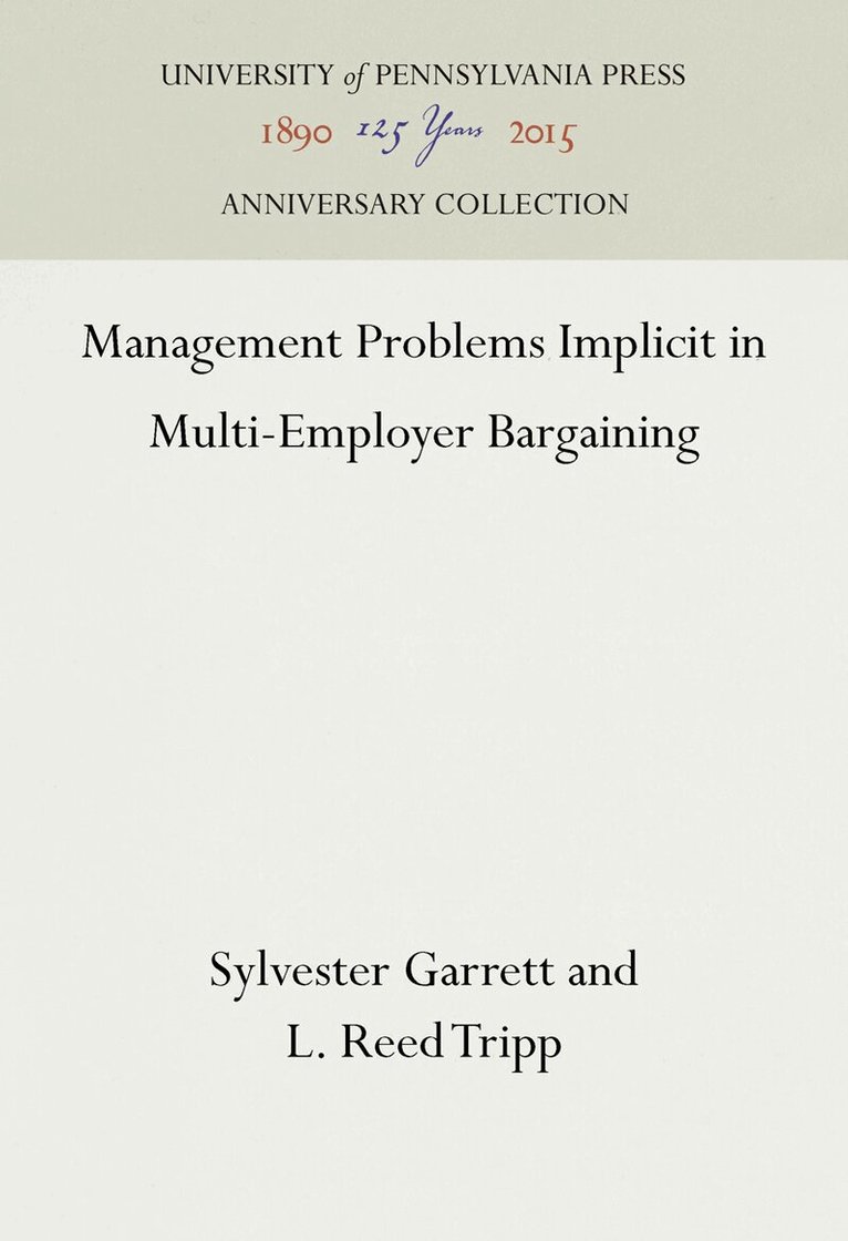 Sylvester Garrett, L. Reed Tripp - Management Problems Implicit in Multi-Employer Bargaining, E-bok