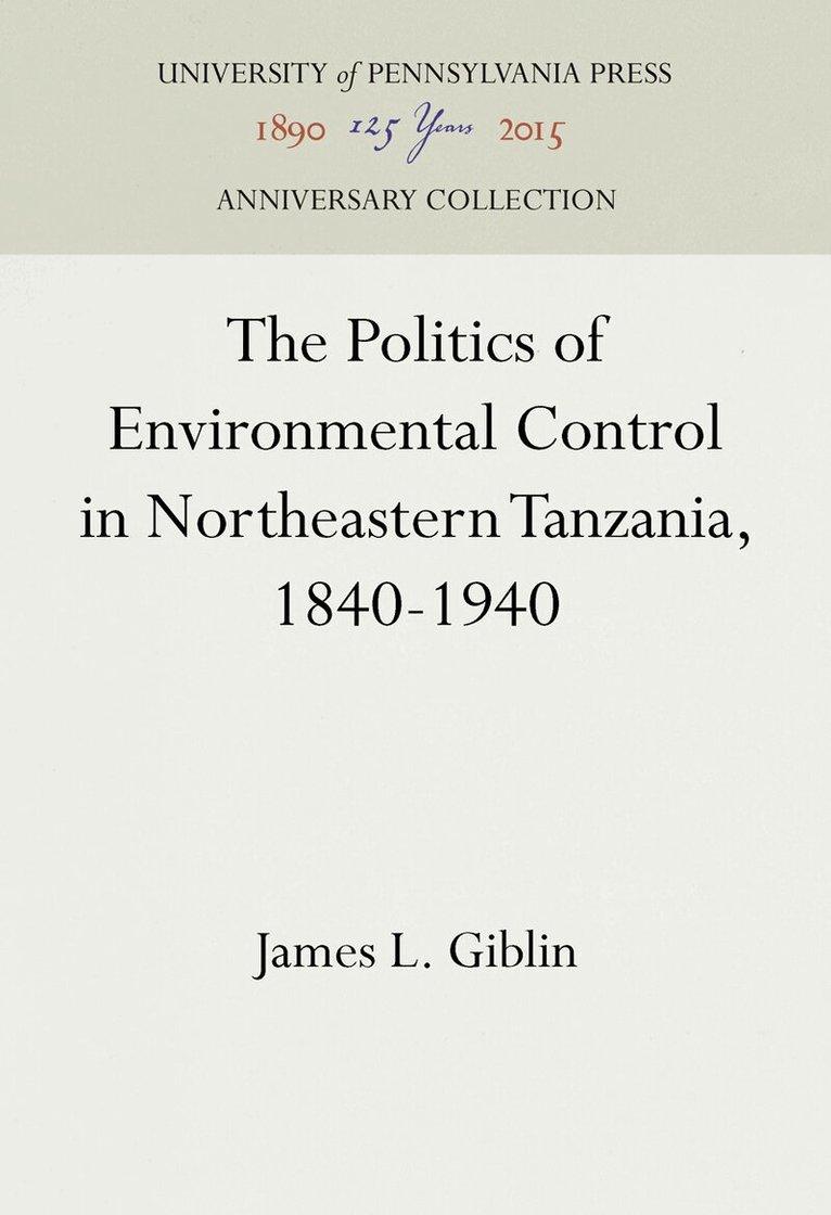 James L. Giblin - Politics of Environmental Control in Northeastern Tanzania, 1840-1940, E-bok