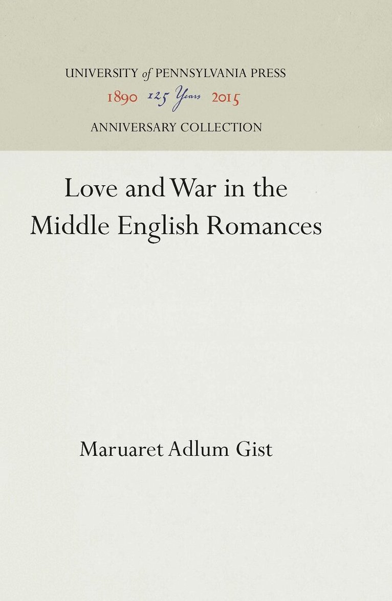 Margaret Adlum Gist - Love and War in the Middle English Romances, E-bok