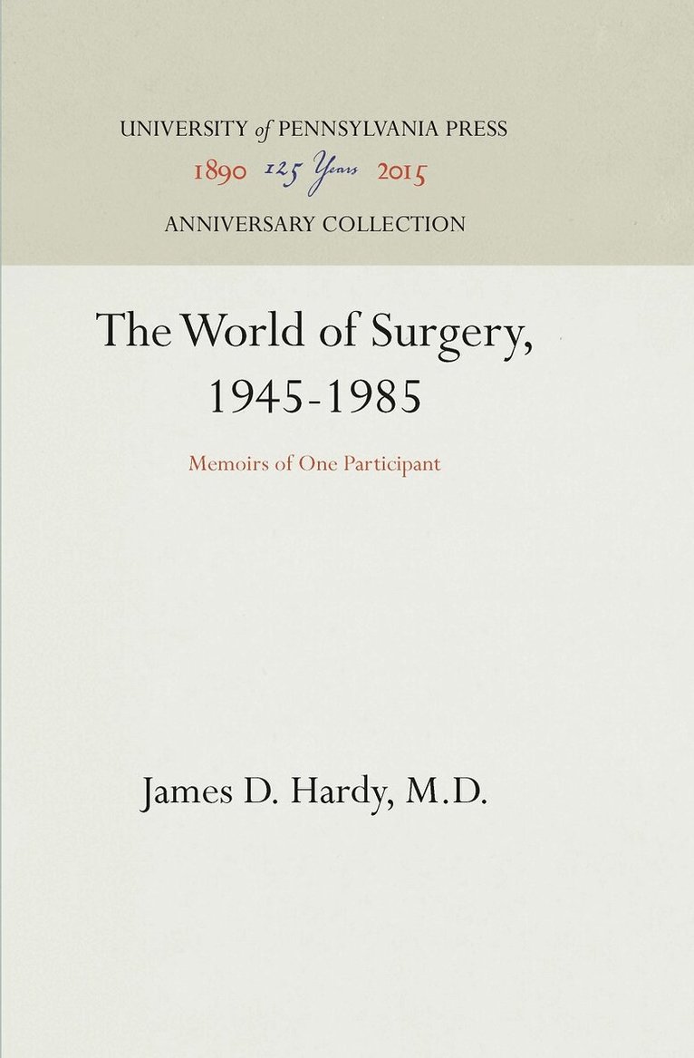 James D. Hardy, M.D. - World of Surgery, 1945-1985, E-bok