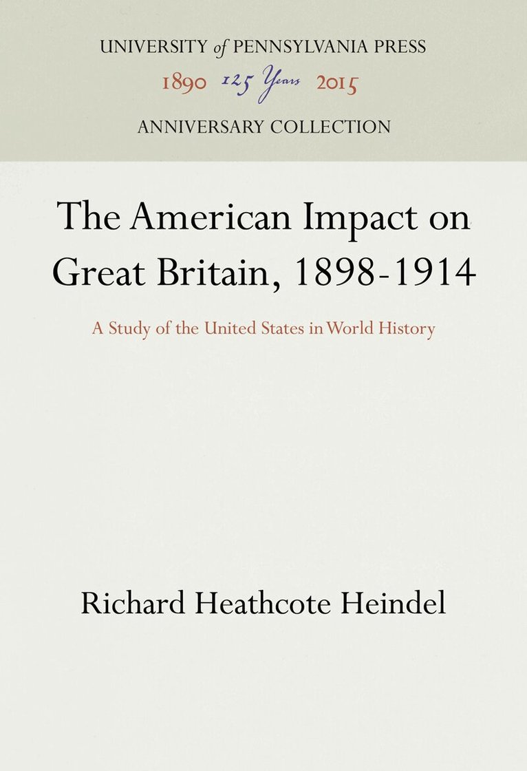 Richard Heathcote Heindel - American Impact on Great Britain, 1898-1914, E-bok