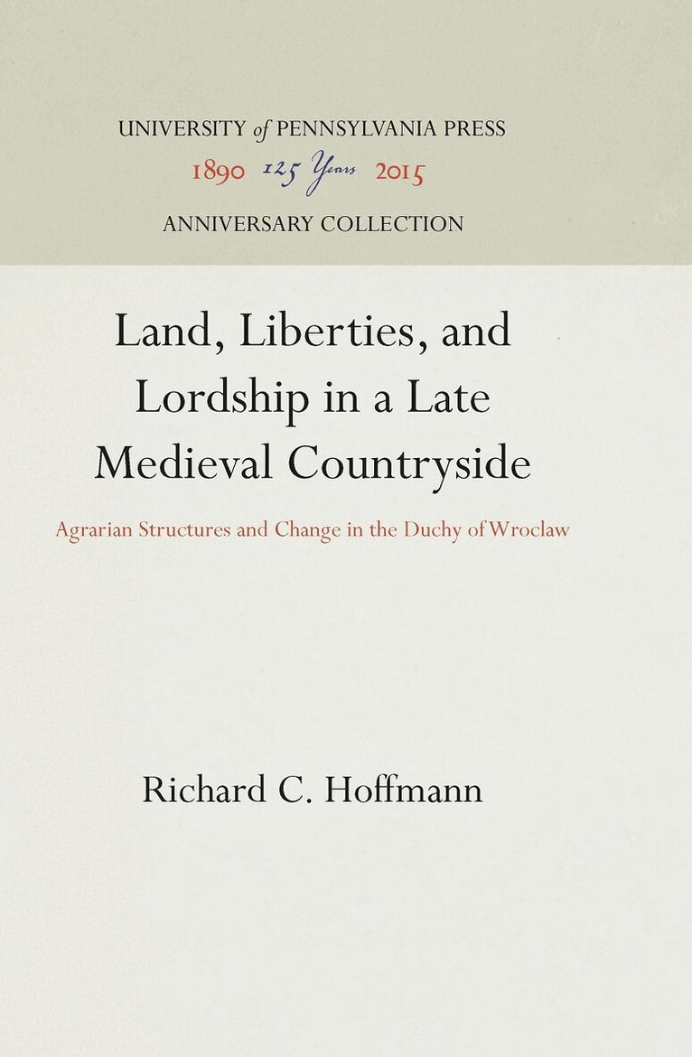 Richard C. Hoffmann - Land, Liberties, and Lordship in a Late Medieval Countryside, E-bok