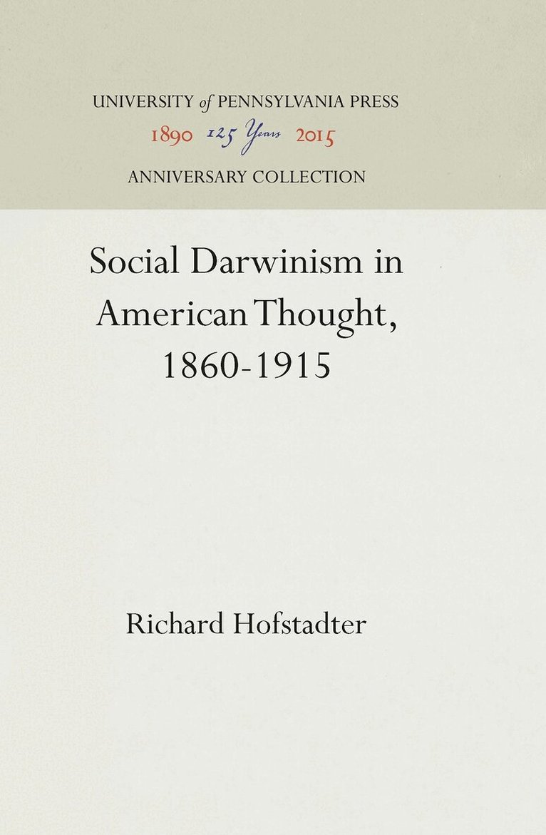 Richard Hofstadter - Social Darwinism in American Thought, 1860-1915, E-bok