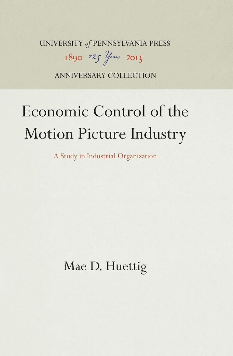 Mae D. Huettig - Economic Control of the Motion Picture Industry, E-bok