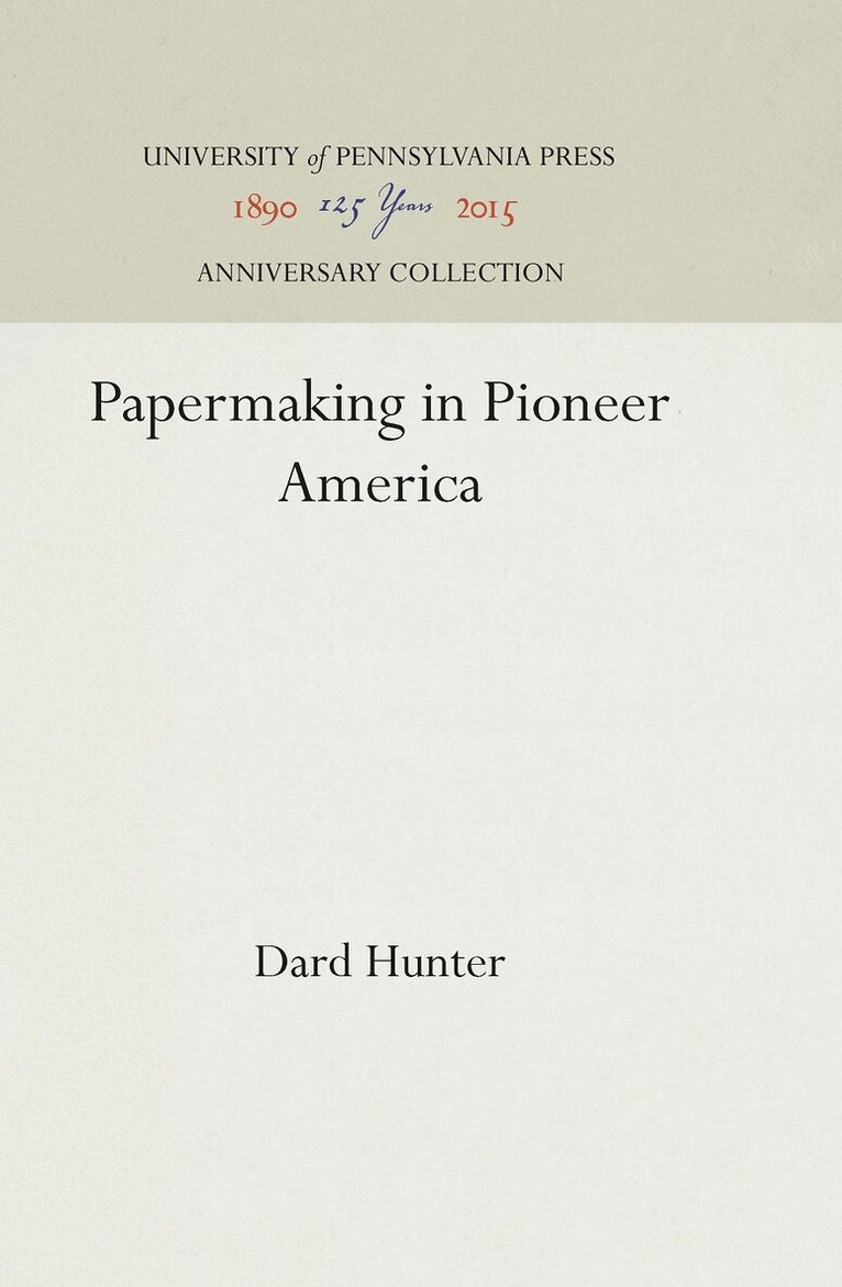 Dard Hunter - Papermaking in Pioneer America, E-bok