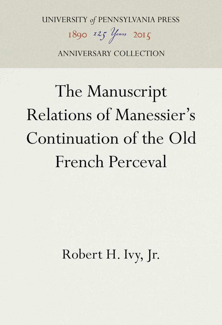 Robert H. Ivy, Jr. - Manuscript Relations of Manessier's Continuation of the Old French Perceval, E-bok