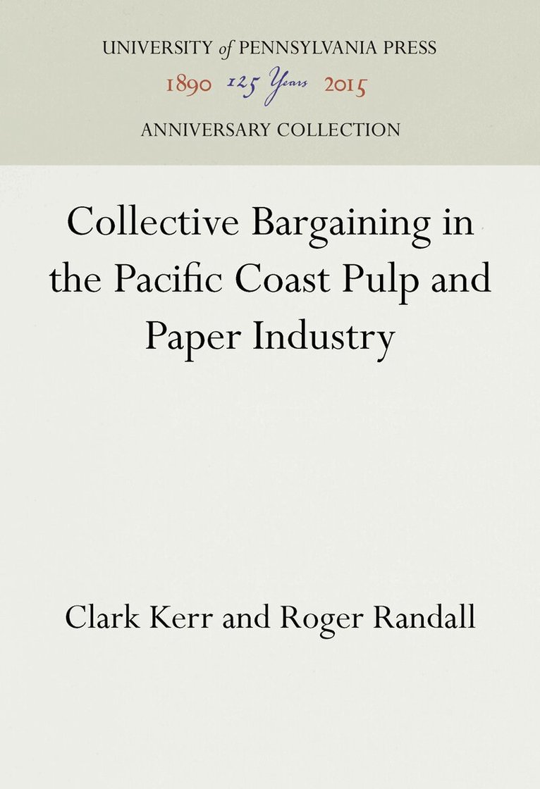 Clark Kerr, Roger Randall - Collective Bargaining in the Pacific Coast Pulp and Paper Industry, E-bok