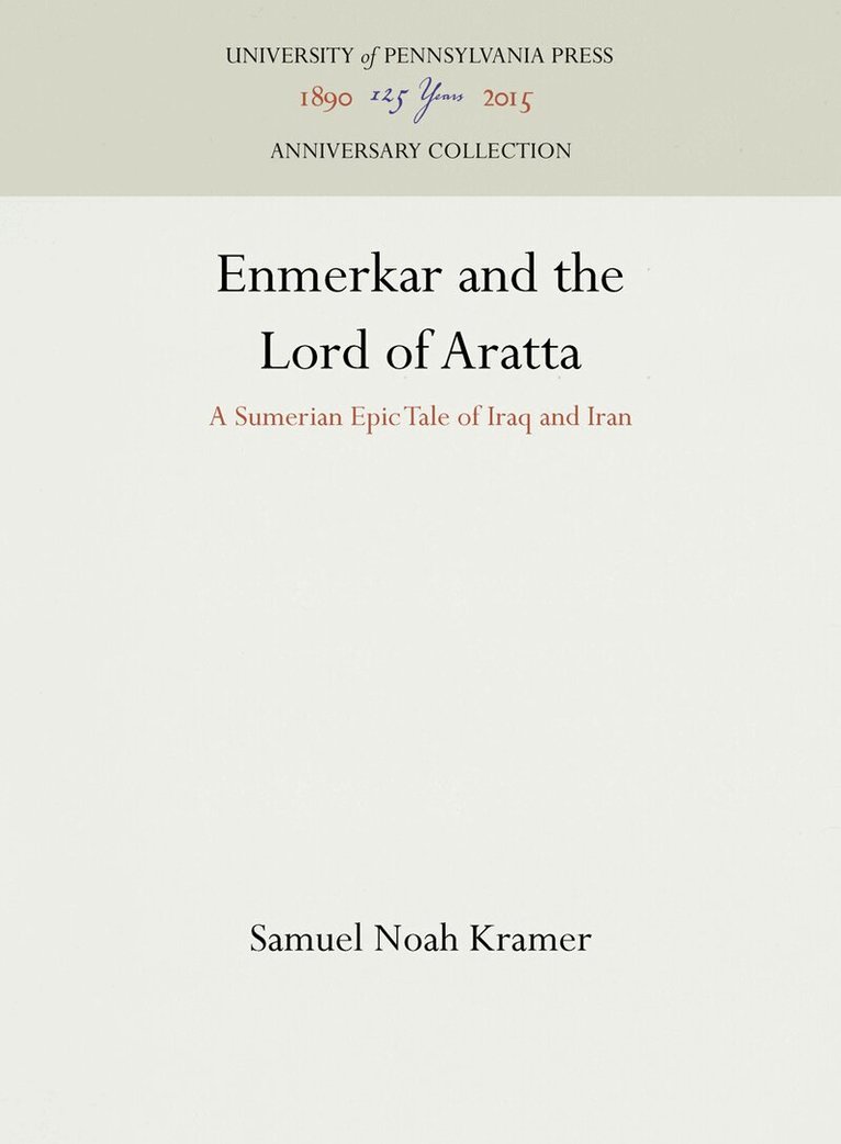 Samuel Noah Kramer - Enmerkar and the Lord of Aratta, E-bok