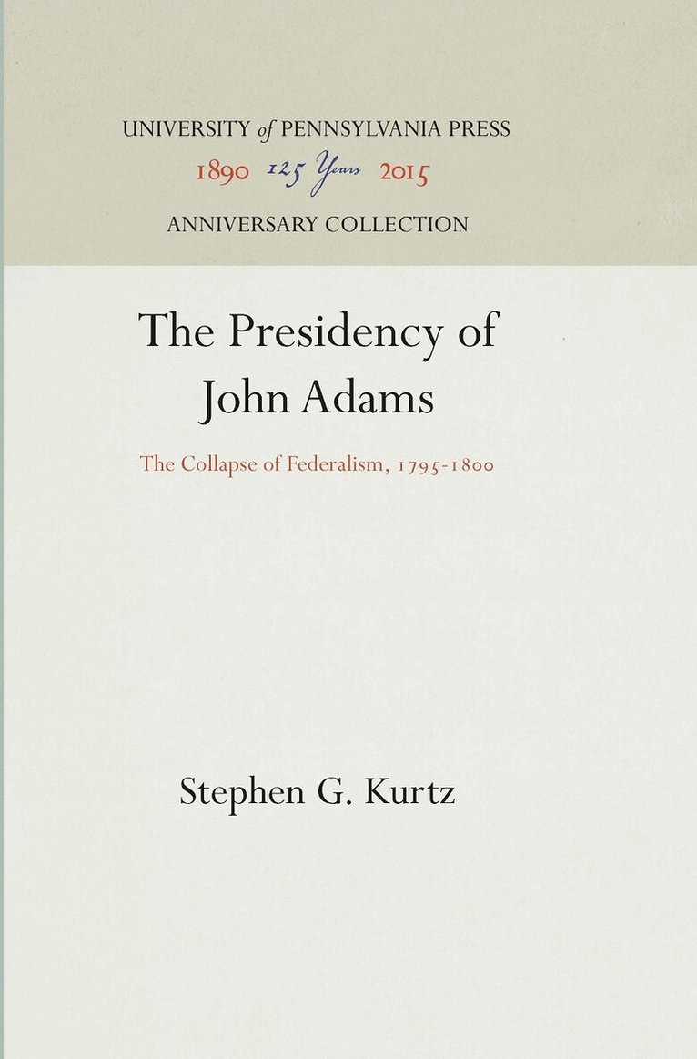 Stephen G. Kurtz - Presidency of John Adams, E-bok