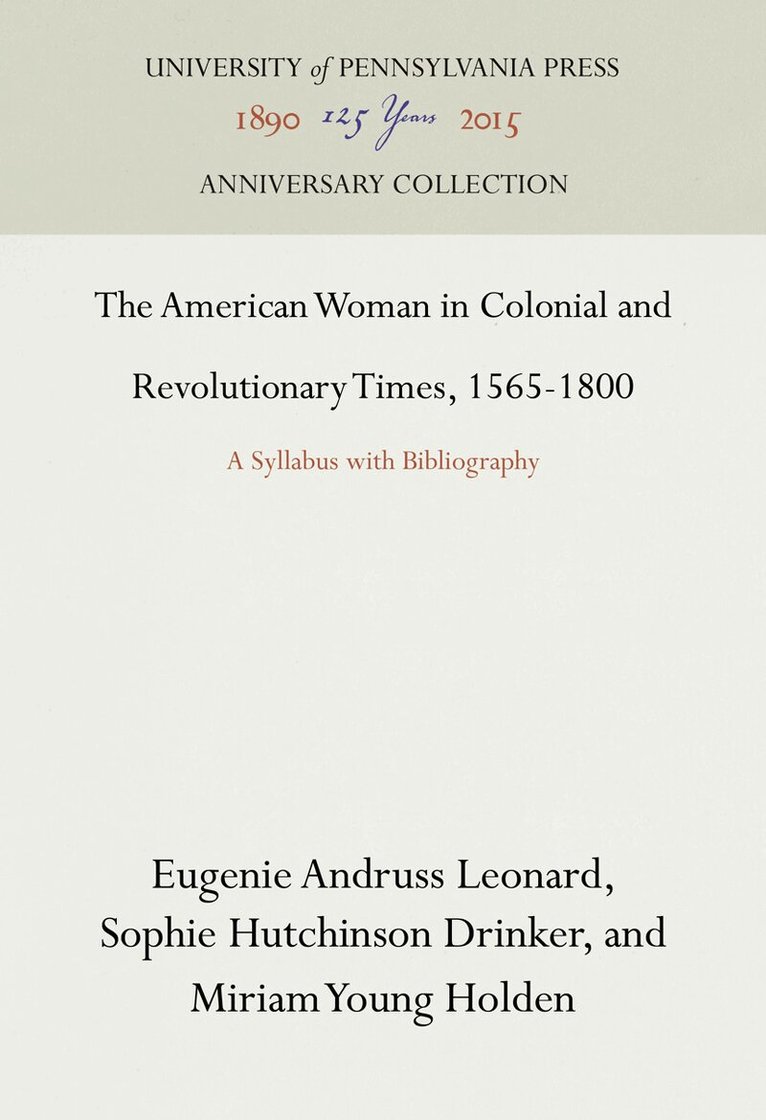 Eugenie Andruss Leonard, Sophie Hutchinson Drinker, Miriam Young Holden - American Woman in Colonial and Revolutionary Times, 1565-1800, E-bok