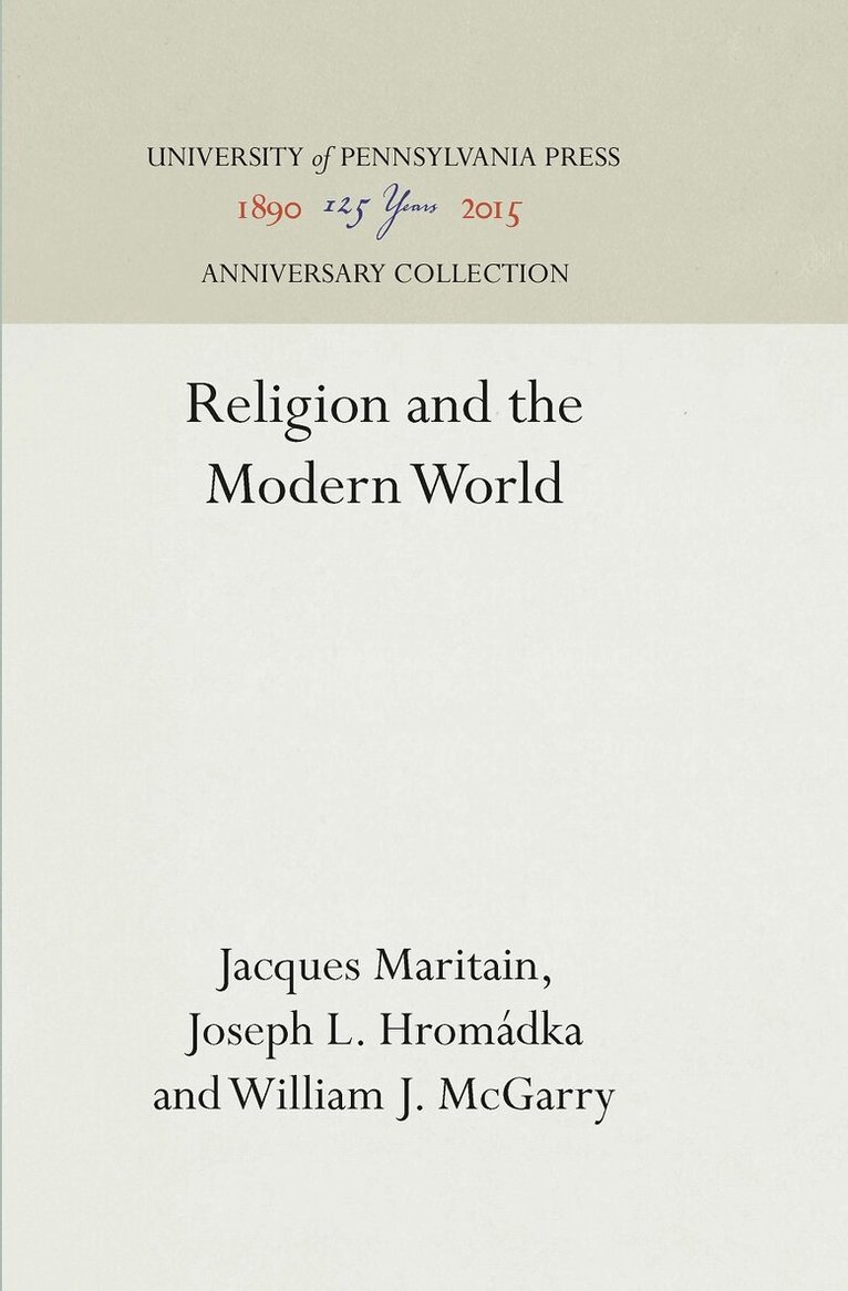 Jacques Maritain, Joseph L. Hromádka, William J. McGarry - Religion and the Modern World, E-bok