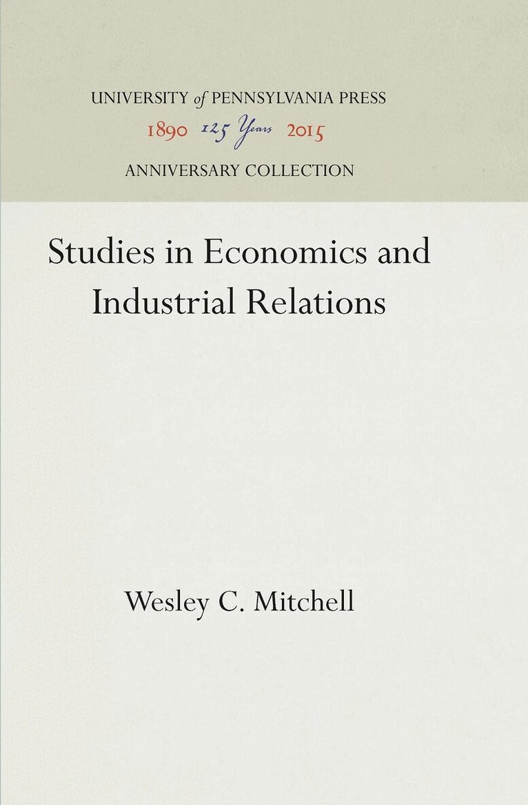 Wesley C. Mitchell - Studies in Economics and Industrial Relations, E-bok