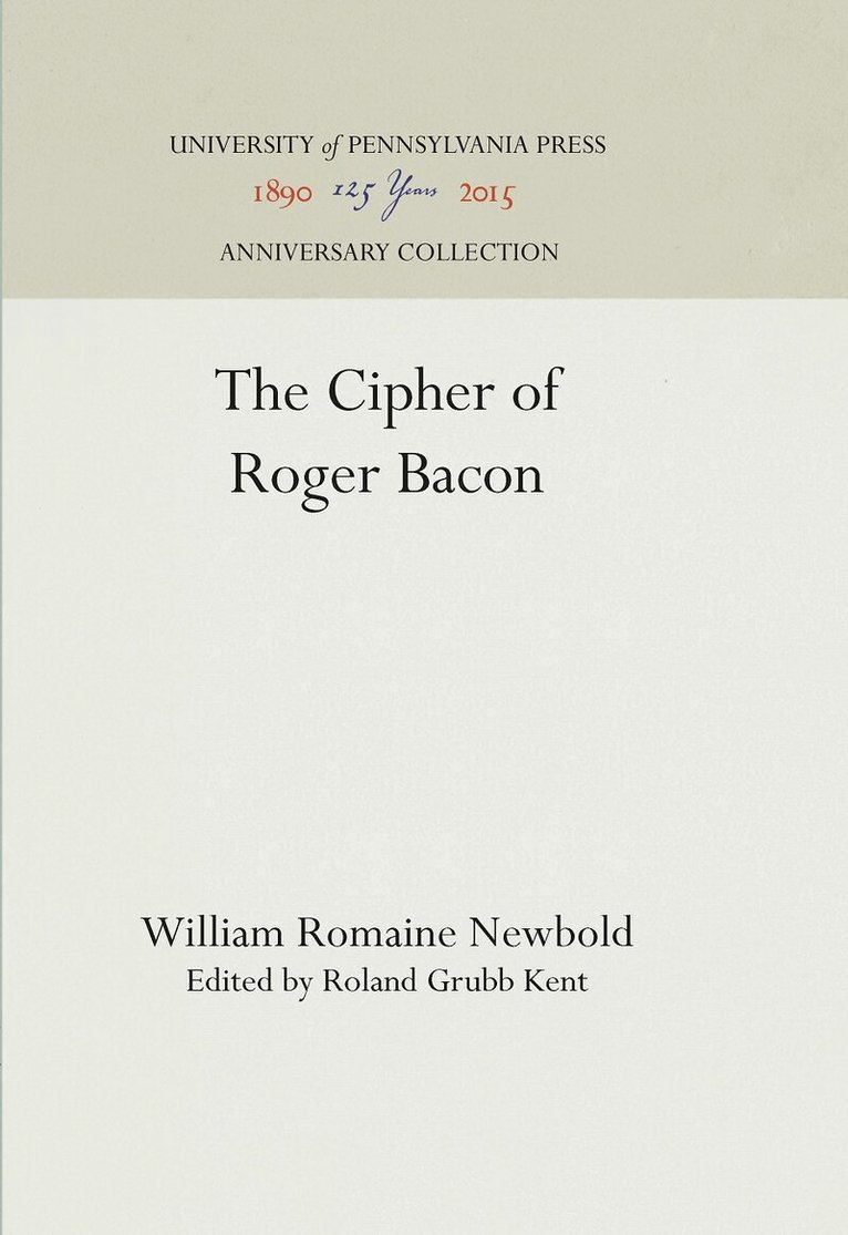William Romaine Newbold, Roland Grubb Kent - Cipher of Roger Bacon, E-bok