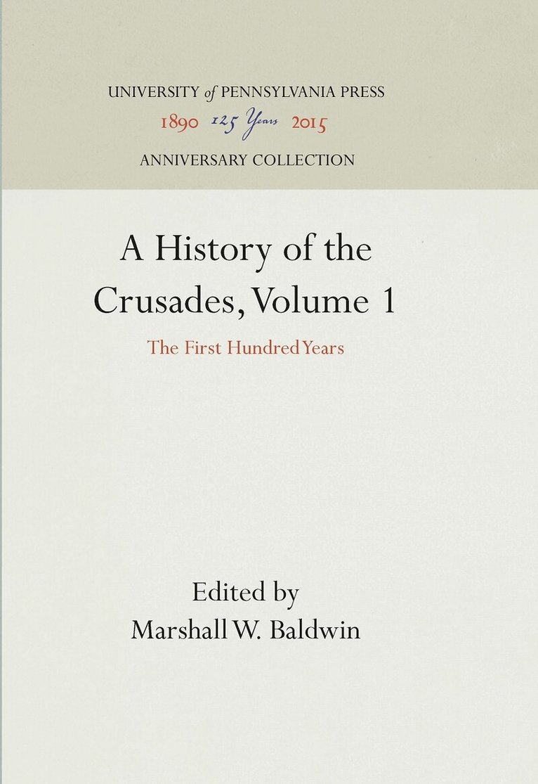 Marshall W. Baldwin, Kenneth Meyer Setton - History of the Crusades, Volume 1, E-bok