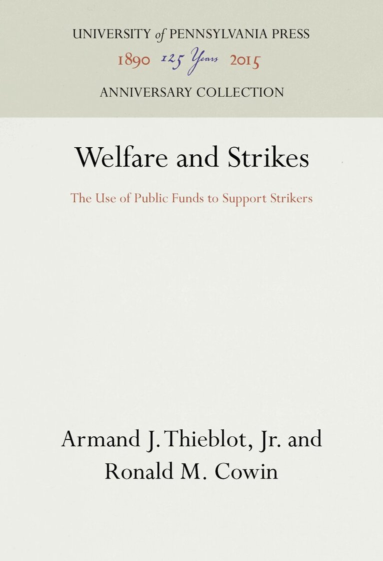 Armand J. Thieblot, Jr., Ronald M. Cowin - Welfare and Strikes, E-bok