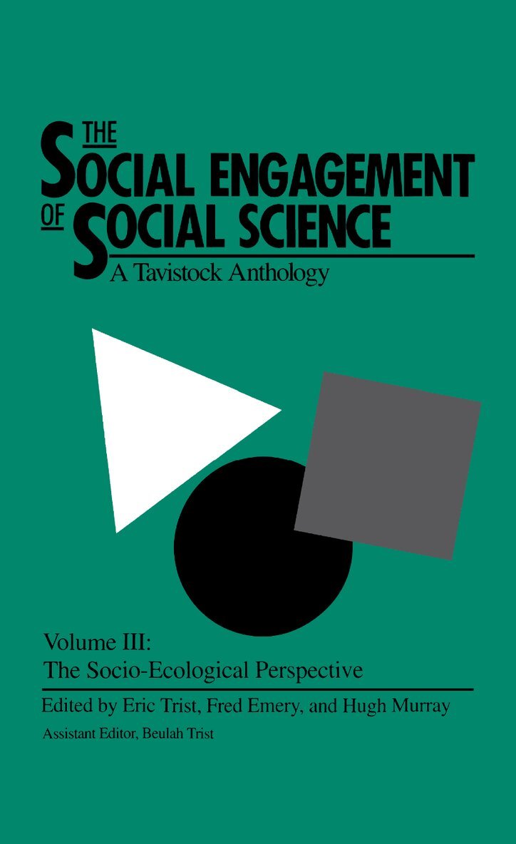 Eric Trist, Hugh Murray, Beulah Trist - Social Engagement of Social Science, a Tavistock Anthology, Volume 3, E-bok