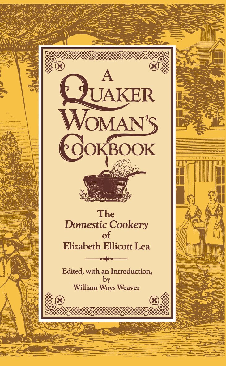 Elizabeth Ellicott Lea, William Woys Weaver - Quaker Woman's Cookbook, E-bok