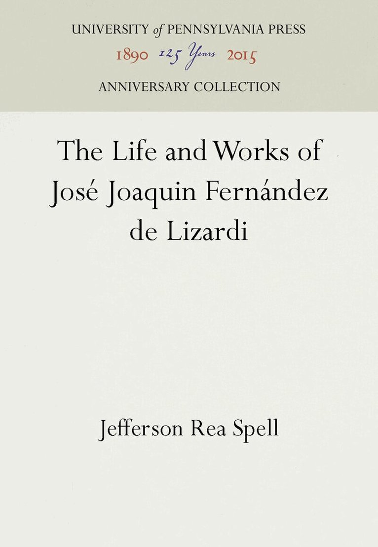 Jefferson Rea Spell - Life and Works of José Joaquin Fernández De Lizardi, E-bok