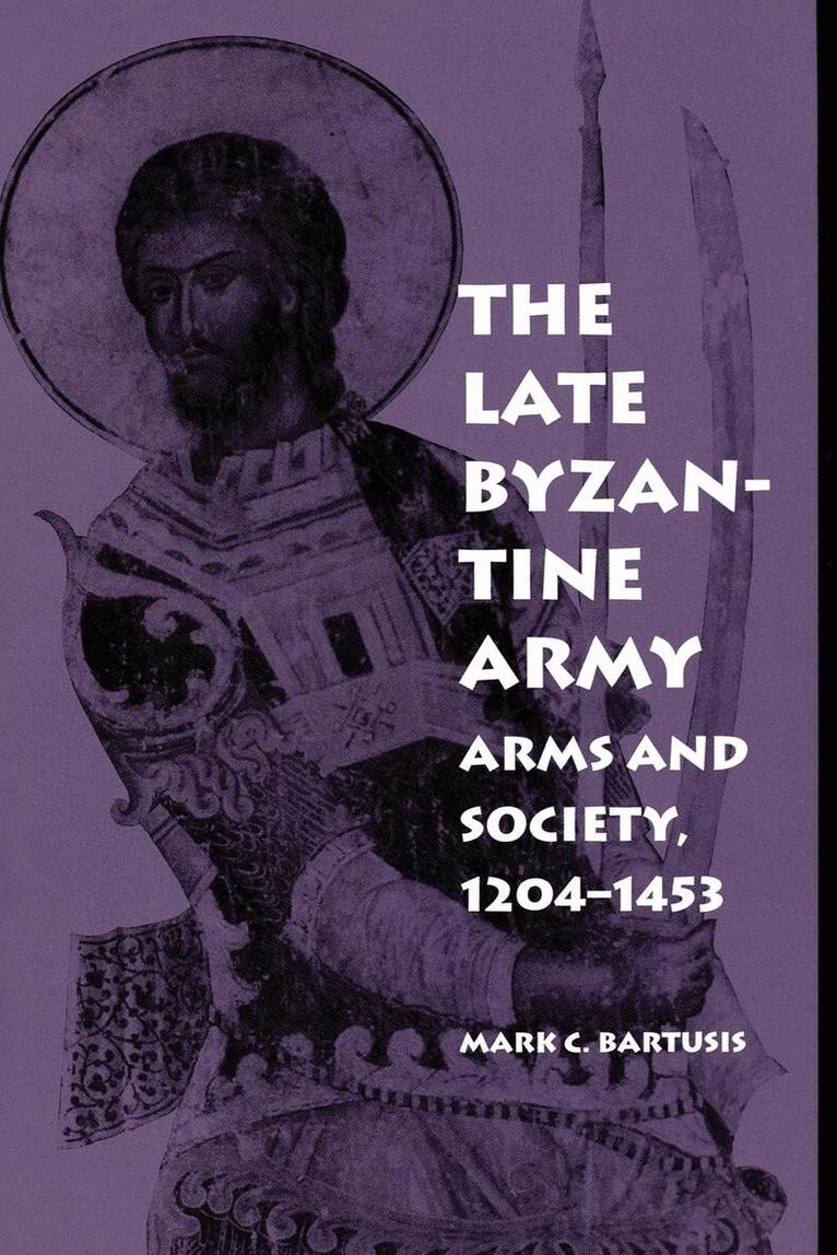 Mark C. Bartusis - Late Byzantine Army, E-bok. Tillgänglighet: Lägg i varukorg