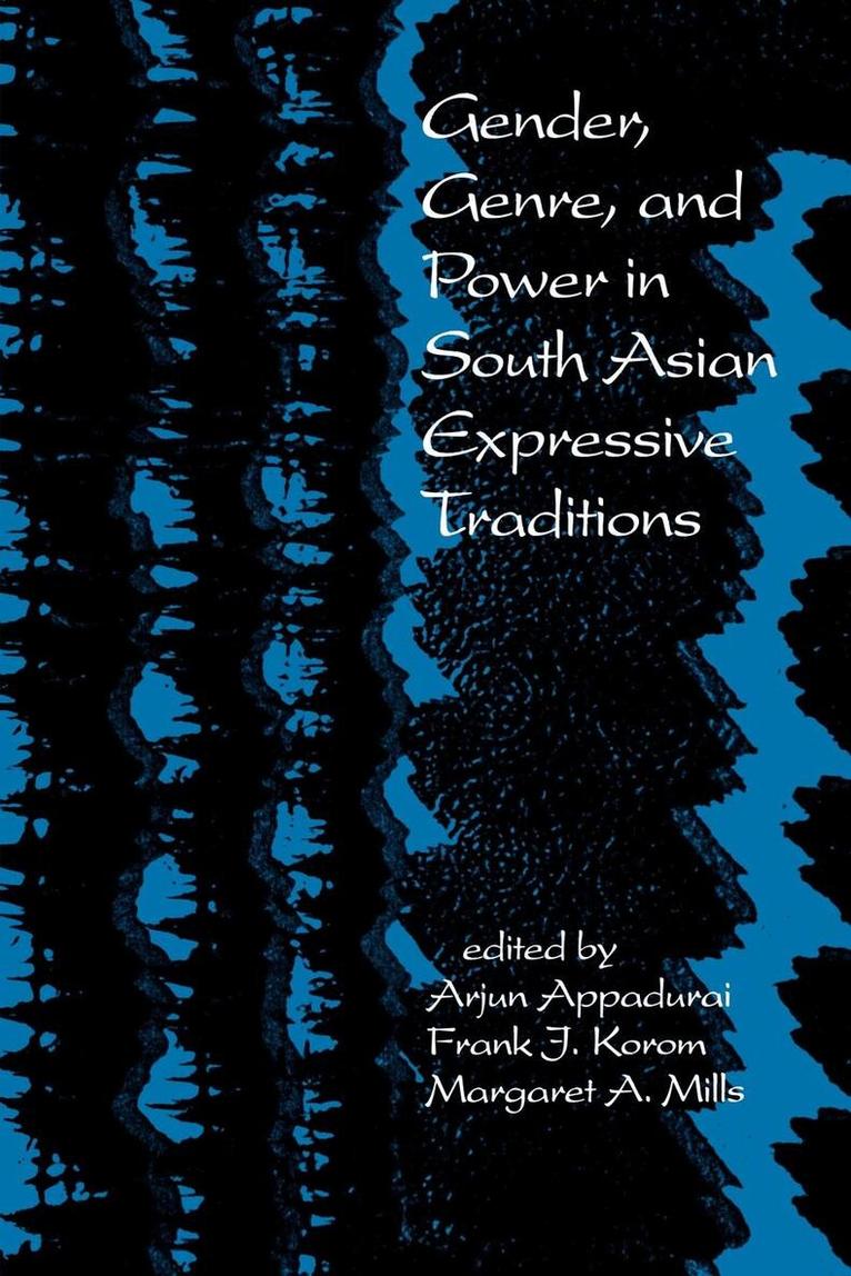Arjun Appadurai, Frank J. Korom, Margaret A, Mills - Gender, Genre, and Power in South Asian Expressive Traditions, E-bok