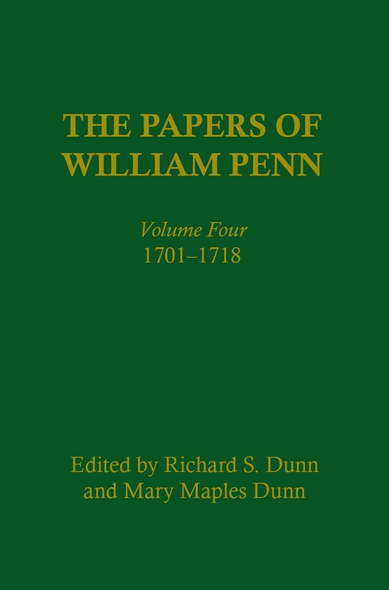 Richard S. Dunn, Mary Maples Dunn, Craig W. Horle, Alison Duncan Hirsch, Marianne S. Wokeck, Joy Wiltenburg - Papers of William Penn, Volume 4, E-bok