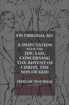 Odo of Tournai - On Original Sin and a Disputation with the Jew, Leo, Concerning the Advent of Christ, the Son of God, E-bok