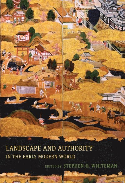 Stephen H. Whiteman - Landscape and Authority in the Early Modern World, E-bok