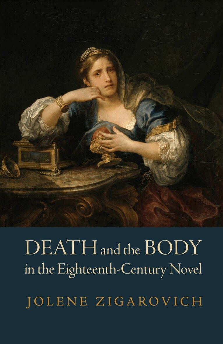 Jolene Zigarovich - Death and the Body in the Eighteenth-Century Novel, E-bok