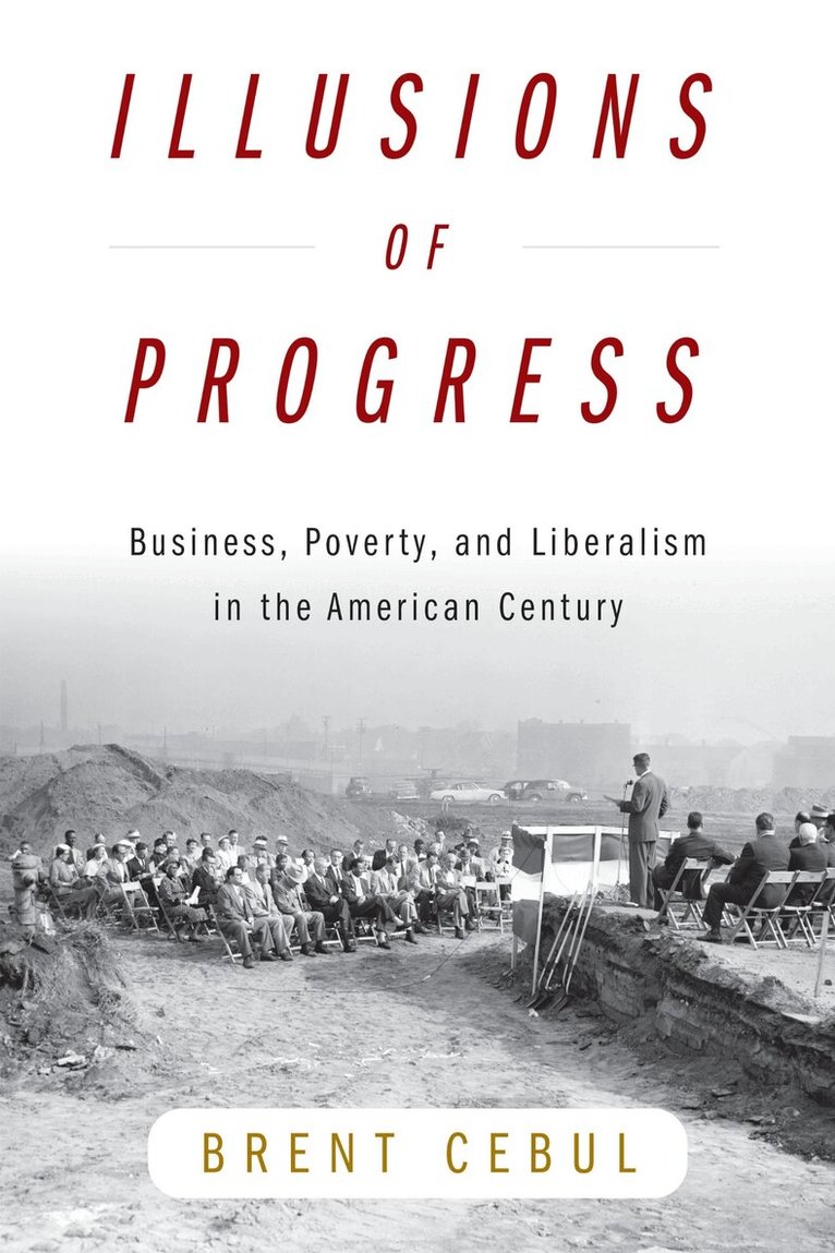 Brent Cebul - Illusions of Progress, E-bok