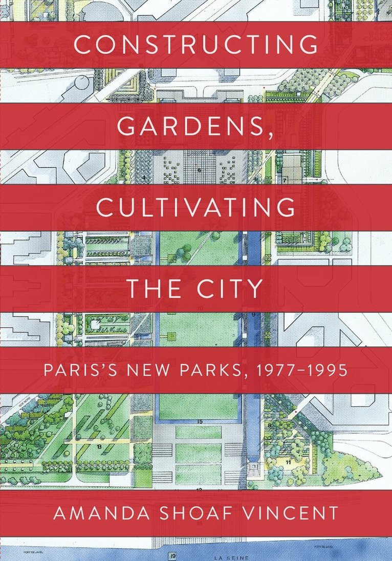 Amanda Shoaf Vincent - Constructing Gardens, Cultivating the City, E-bok