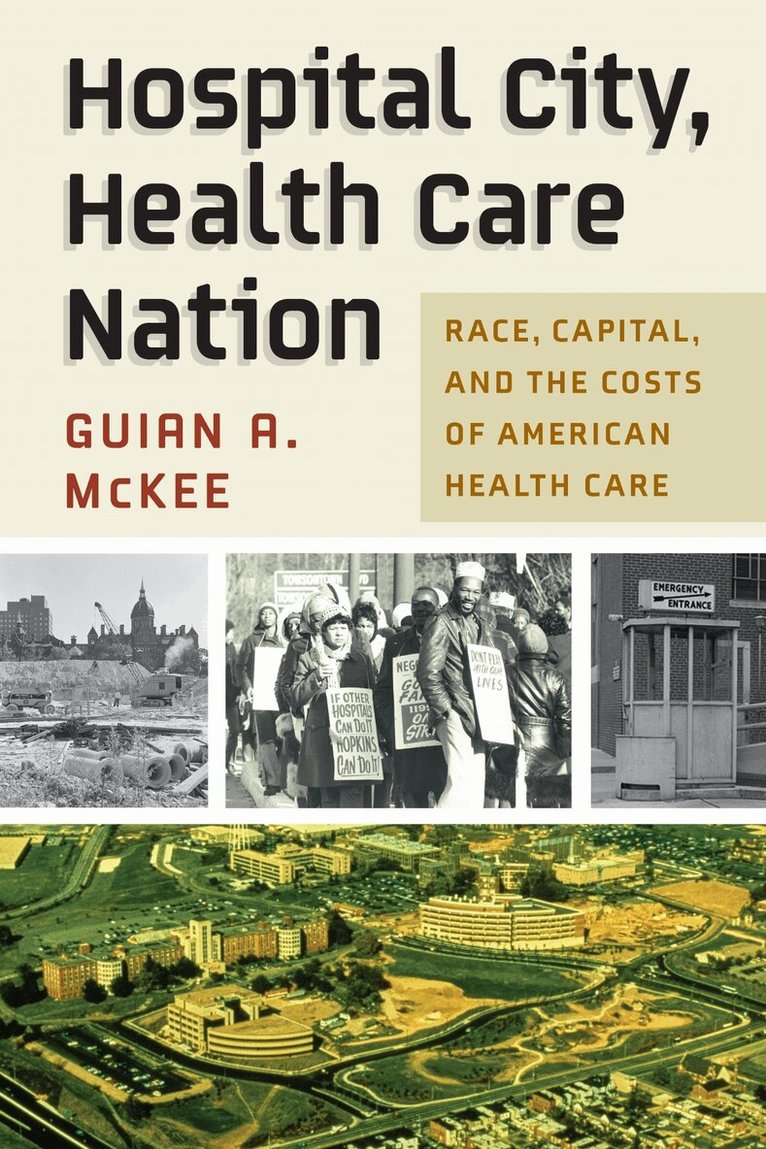 Guian A. McKee - Hospital City, Health Care Nation, E-bok