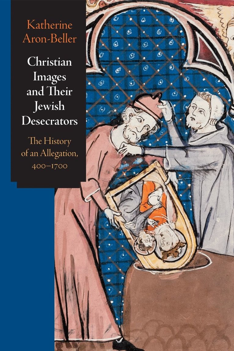 Katherine Aron-Beller - Christian Images and Their Jewish Desecrators, E-bok