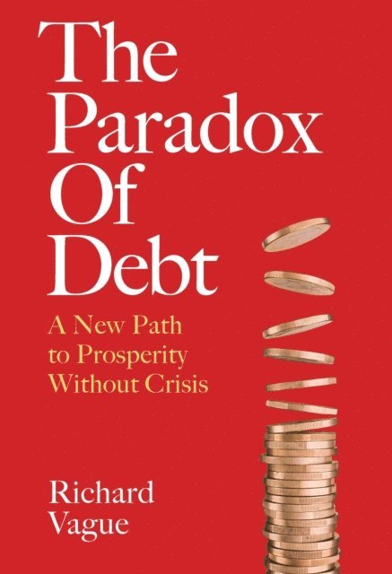 Richard Vague - Paradox of Debt, E-bok