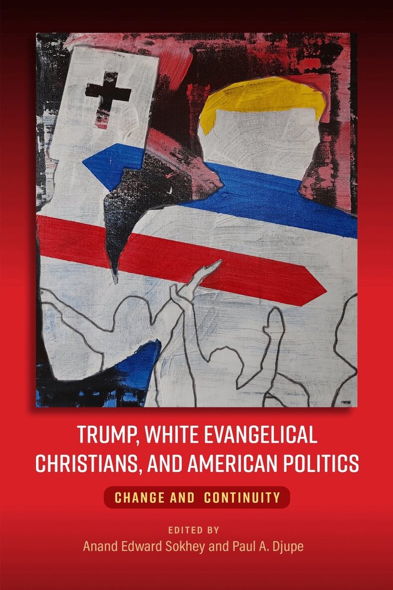 Anand Sokhey, Paul Djupe - Trump, White Evangelical Christians, and American Politics, E-bok