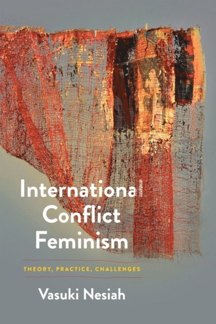 Vasuki Nesiah - International Conflict Feminism, E-bok