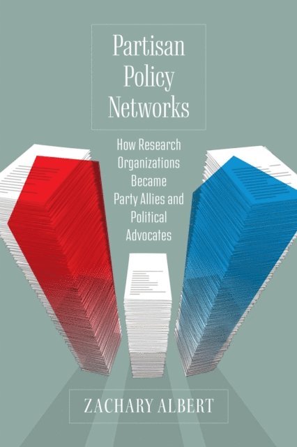 Zachary Albert - Partisan Policy Networks, E-bok