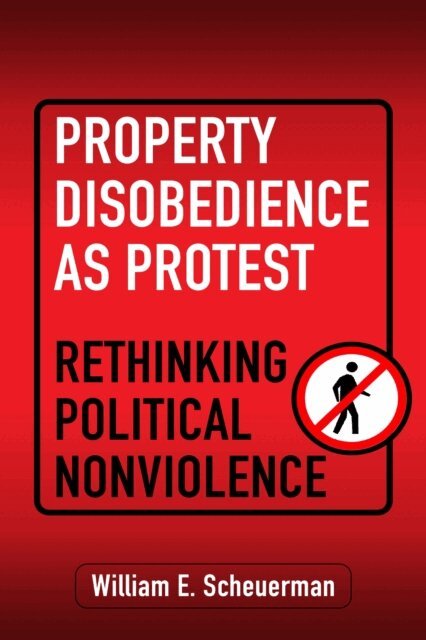 William E. Scheuerman - Property Disobedience As Protest, E-bok