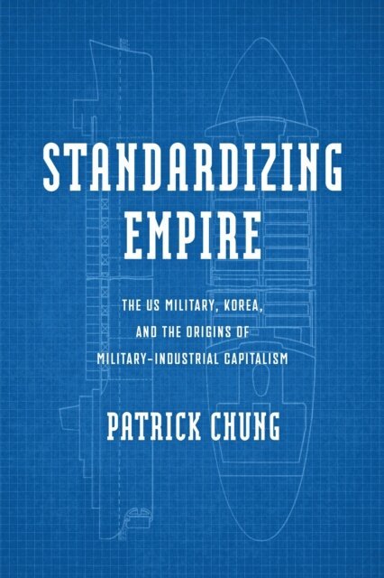 Patrick Chung - Standardizing Empire, E-bok