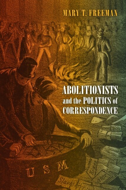 Mary Freeman - Abolitionists and the Politics of Correspondence, E-bok
