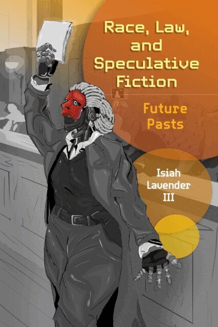 Isiah Lavender - Race, Law, and Speculative Fiction, E-bok