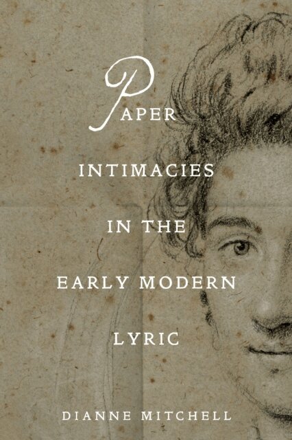 Dianne Mitchell - Paper Intimacies in the Early Modern Lyric, E-bok