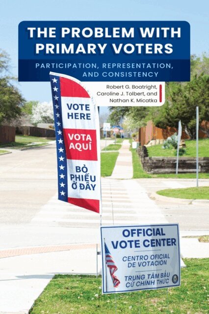 Nathan K. Micatka, Caroline J. Tolbert, Robert G. Boatright - Problem with Primary Voters, E-bok